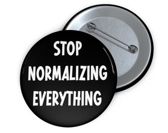 Stop normalizing everything  pin-back button.