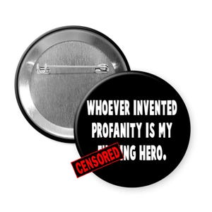 Who invented profanity pinback button. Funny profanity hero joke F word cussing pin