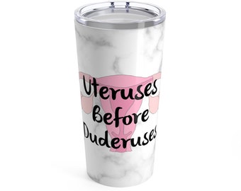 Girl power uterus humor Stainless Steel Travel Mug. Uteruses before duderuses friends first travel tumbler. 20 ounce