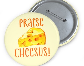 Praise cheesus funny cheese pinback button