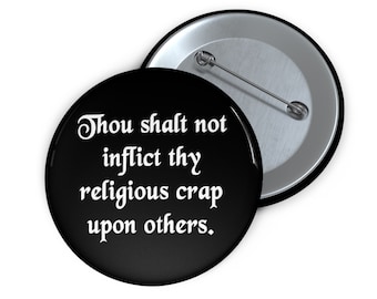 Thou shalt not inflict thy religious crap upon others pinback button. Political protest roe v wade reproductive rights