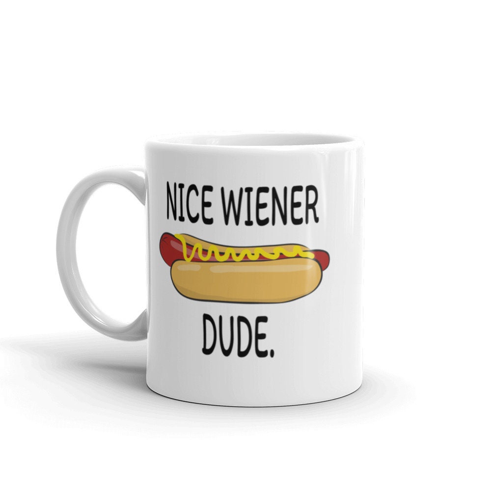 Nice wiener dude hot dog joke mug funny naughty gift adult Etsy