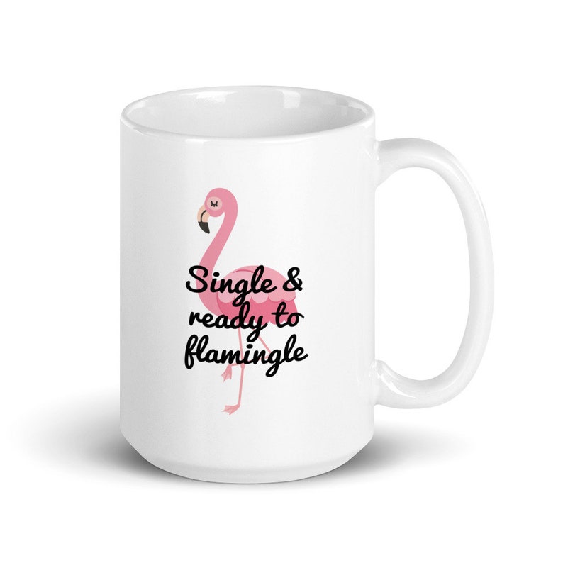 Single and ready to mingle flamingo pun mug. Single and ready to flamingle funny gift 15 Fluid ounces