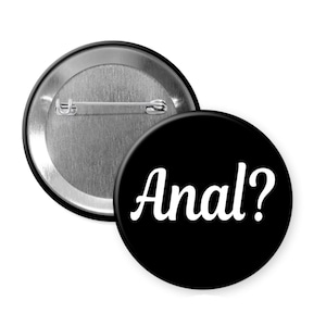 Anal question pinback button or magnet. Funny adult humor backdoor pin