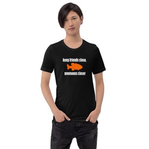 Friends and enemies fish pun unisex T-shirt. Keep friends image 8