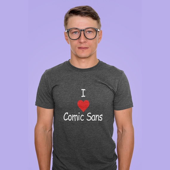 Buy Funny Comic Sans T-shirt. I Love Comic Sans Sarcastic Tech Online in - Etsy
