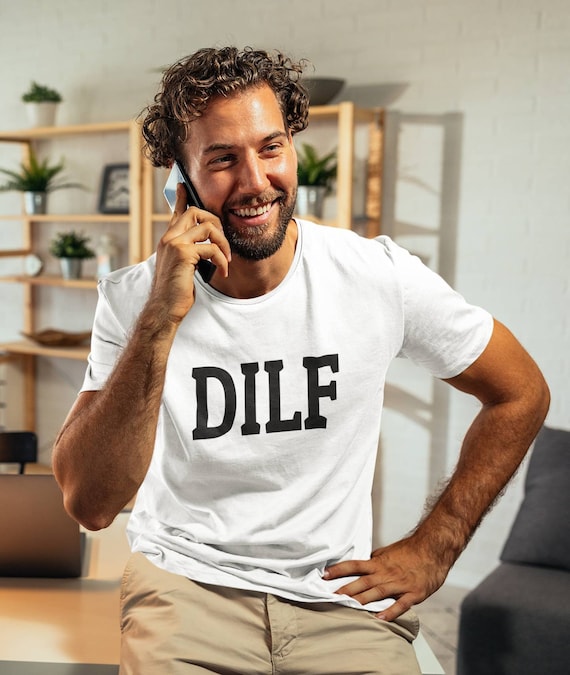 DILF Tee Shirt Funny Tshirt Dad Shirt 
