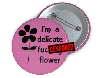Delicate fcking flower pinback button. profanity statement pin