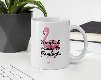 Single and ready to mingle flamingo pun mug. Single and ready to flamingle funny gift