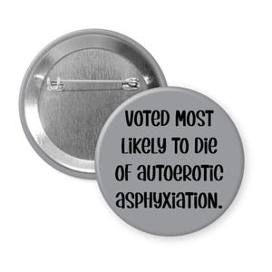 Voted most likely funny pinback button or magnet.