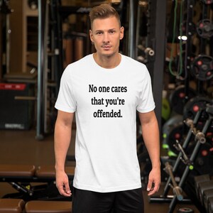 Offended T-shirt no one cares I'm offended special image 5