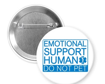 Emotional Support Human pinback button or magnet.