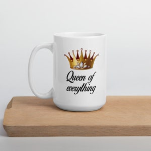 Queen of everything mug. Funny sarcastic feminist boss lady gift image 4