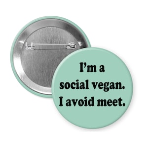 Funny social vegan fridge magnet or pinback button