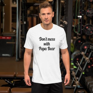 Don't mess with Papa Bear short sleeve unisex T-shirt for image 8