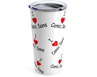 Comic sans travel mug, I love comic sans,  sarcasm, Typography fonts, funny fonts, comic sans sucks, sarcastic mug, gag gift