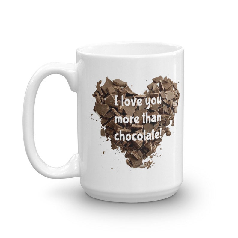 I love you more than chocolate funny gift mug. Chocoholic ceramic coffee mug. image 3