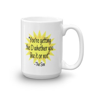 Funny sun quote vitamin D joke ceramic mug. You're getting the D sarcastic penis joke adult sexual humor mug. image 6
