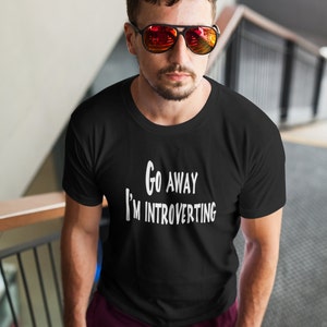 Introvert T-shirt. Go away, I'm introverting. Leave me alone sarcastic introvert problems shirt