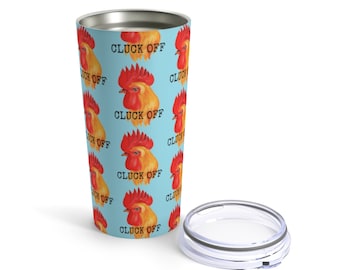 Cluck off funny chicken pun stainless steel double wall tumbler travel mug 20 oz