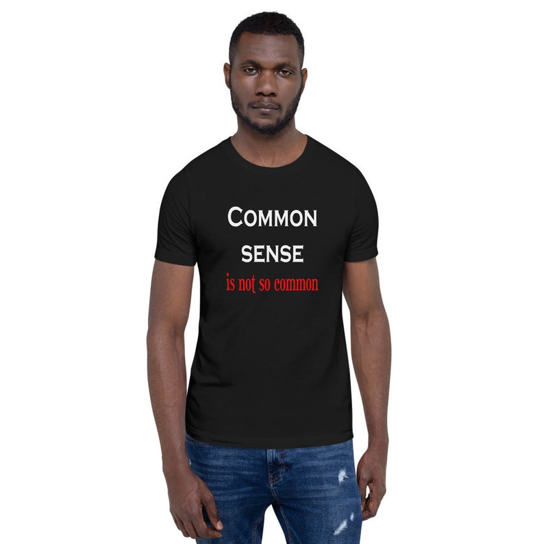 Common sense is not so common funny t-shirt. Short sleeve unisex common sense quote shirt. image 3