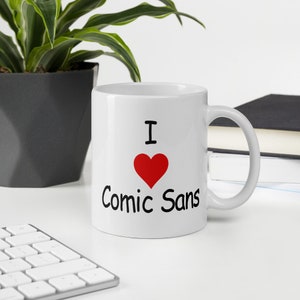 I love comic sans funny sarcastic typography font humor ceramic mug.