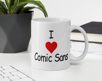 I love comic sans funny sarcastic typography font humor ceramic mug.