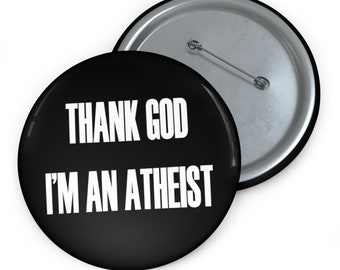 Thank God I'm an atheist pinback button. Religious humor non believer sarcastic pin