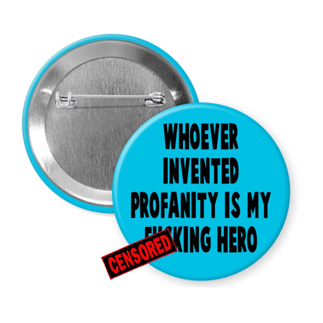 Who Invented Profanity Magnet or Pinback Button. Funny Profanity Hero ...