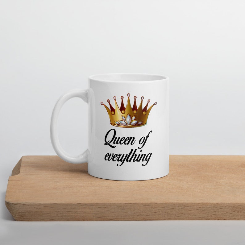 Queen of everything mug. Funny sarcastic feminist boss lady gift image 1