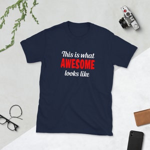 What awesome looks like T-shirt. Sarcastic funny shirt. Navy