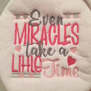 Even Miracles Take A Little Time Machine Embroidery Single Design, 4x4 Hoop, Pes, Hus, Exp, Jef, Dst, XXX Formats INSTANT DOWNLOAD