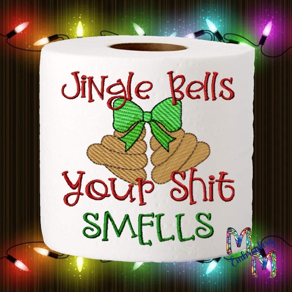 Jingle Bells Your Shit Smells Poop Design Weihnachten Toilettenpapier Stickdesign, Neuheit Toilettenpapier Design, passend für 4x4 Hoops