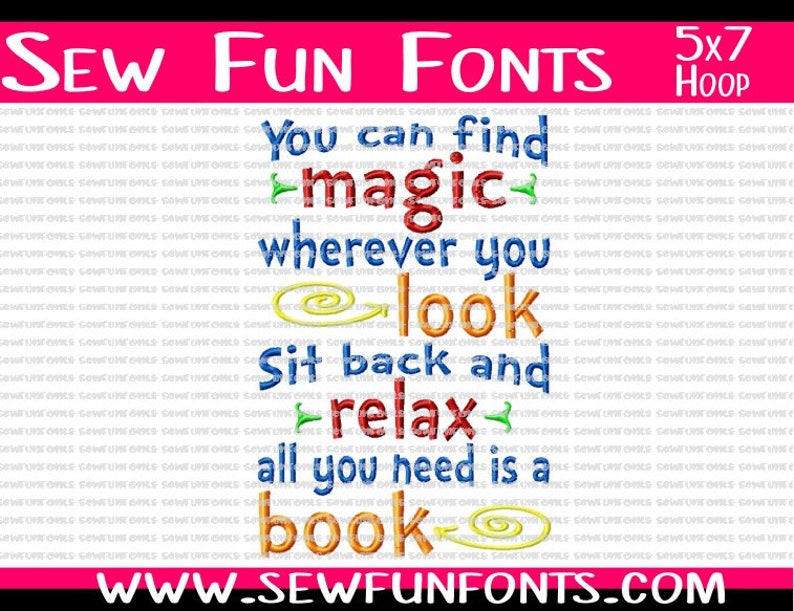 May include: A colorful embroidery design for a 5x7 hoop featuring the text "You can find magic wherever you look. Sit back and relax, all you need is a book." The design includes a swirl and arrow graphic.