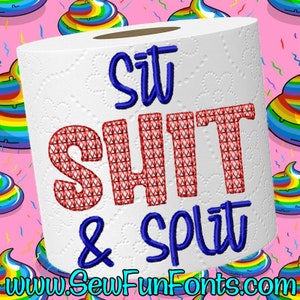 May include: A white toilet paper roll with the text "Sit Shit & Split" in red and blue embroidery. The text is on a white background with a pink and rainbow pattern in the background.
