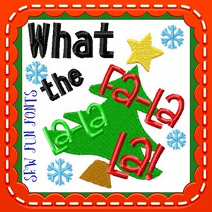 What The Fa La La La La Christmas Embroidery Design, 4x4 5x7 Hoop, Pes, Hus, Exp, Jef, Dst, XXX, Sew , Exp Formats INSTANT DOWNLOAD