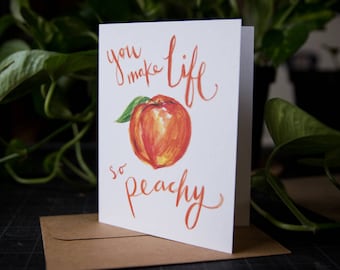 You Make Life Peachy Card