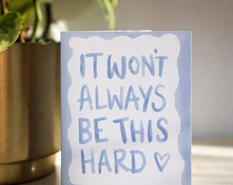 It Won't Always Be This Hard Card