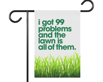 Funny Lawn Garden Flag: "99 Problems and the Lawn" Humor