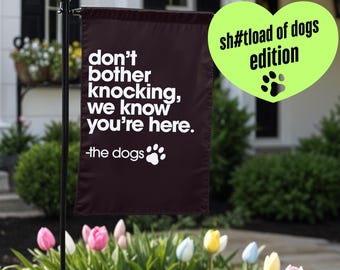 Funny Dog Garden Flag: Don't Bother Knocking, We Know You're Here