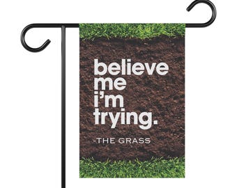 Believe Me I'm Trying Garden Flag – Funny Lawn Humor, Yard Decor