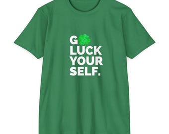 St. Patrick's Day Tee: Funny Shamrock "Luck Yourself" Unisex Shirt