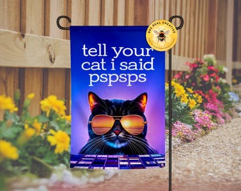 Tell Your Cat I Said Pspsps | Funny Cat Garden Flag for Pet Lovers