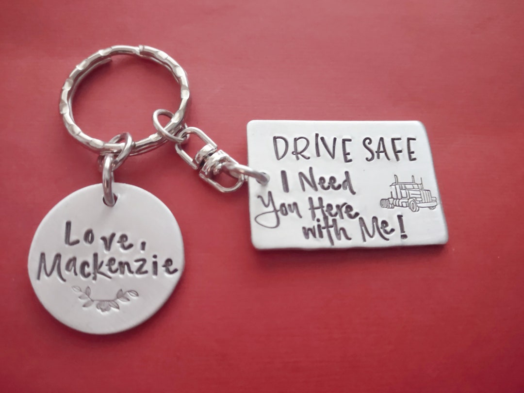 Trucker Keychain, Personalized Drive Safe. I Need You Here With Me Semi