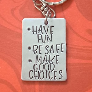 Have Fun Be Safe Make Good Choices Keychain, Gift for Teenage Son Daughter, Call Text Your Mom,  Drive Safe Keychain, New Driver Keychain