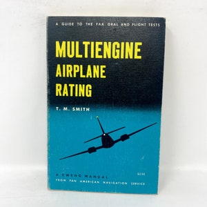 May include: A blue and black book titled "Multiengine Airplane Rating" by T.M. Smith. It is a guide to the FAA oral and flight tests. A Zweng Manual from Pan American Navigation Service. $3.95.
