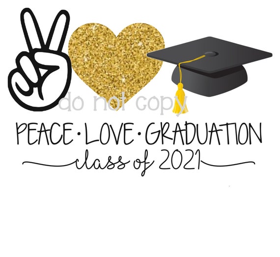 Download Peace Love Graduation Png Peace Love Grad Senior 2021 Svg Etsy