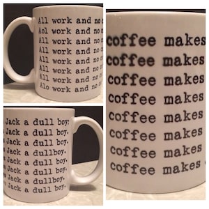 The Shining &quot;All work and no coffee makes Jack a dull boy&quot; Coffee Mug