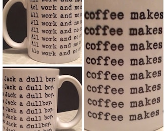 The Shining &quot;All work and no coffee makes Jack a dull boy&quot; Coffee Mug