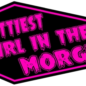Small Coffin Prettiest Girl In The Morgue Iron On Horror Patches